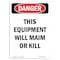 Signmission OSHA Danger, Portrait This Equipment Will Maim Or Kill, 7in X 5in Decal, 5" W, 7" H, Portrait OS-DS-D-57-V-1821 - alternate 1